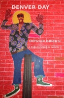 Hipster Bricks: A Philosophical Novel 0998176303 Book Cover