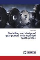 Modelling and design of gear pumps with modified tooth profile 3659526622 Book Cover