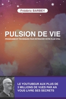 PULSION DE VIE: PROGRAMME ET TECHNIQUES POUR RETROUVER VOTRE ELAN VITAL 295716020X Book Cover