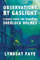 Observations by Gaslight: Stories from the World of Sherlock Holmes 1613163673 Book Cover