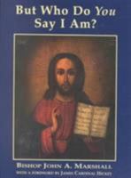 But Who Do You Say I Am? 0964643901 Book Cover