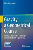 Gravity, a Geometrical Course: Volume 2: Black Holes, Cosmology and Introduction to Supergravity 9400798857 Book Cover