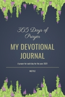 365 Days Of Prayer My Devotional Journal: Prayer Journal for Women, Perfect Companion For Individual Worship And Group Bible Study 0378725513 Book Cover