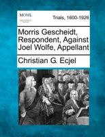Morris Gescheidt, Respondent, Against Joel Wolfe, Appellant 1275556000 Book Cover
