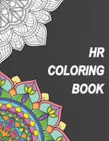 HR Coloring Book: Relatable Humorous Adult Coloring Book With HR Problems Perfect Gift For Human Resource Professionals 1089644035 Book Cover