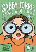 Gabby Torres Knows What You Did 1250390818 Book Cover