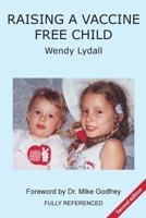 Raising a Vaccine Free Child 1418450170 Book Cover
