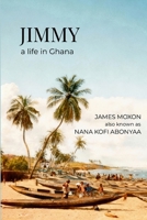JIMMY: a life in Ghana 110598298X Book Cover