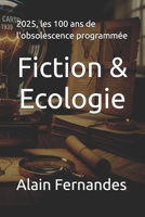 Fiction & Ecologie: 2025, les 100 ans de l'obsolescence programmée (French Edition) B0G5HGKMCH Book Cover