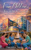 From Children’s To The Capital: A Journey of Resilience, Survival, and Service 1969425598 Book Cover