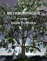Metamorphosis from Rag's to Riches 1257112554 Book Cover