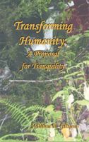 Transforming Humanity: A Proposal for Tranquility 1556053843 Book Cover
