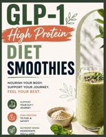 GLP-1 High Protein Diet Smoothies: Easy Recipes to Support Blood Sugar, Boost Fullness and Stay Energized B0GZV9MQ4J Book Cover