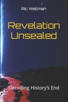 Revelation Unsealed: Decoding History’s End B0DZW2ZBF2 Book Cover