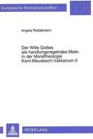 Der Wille Gottes ALS Handlungsregelndes Motiv in Der Moraltheologie Kant-Mausbach-Vatikanum II: Der Beitrag J. Mausbachs Fuer Ein Personales Verstaend 3631458487 Book Cover