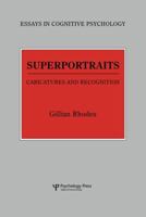 Superportraits: Caricatures And Recognition (Essays in Cognitive Psychology) 1138877077 Book Cover