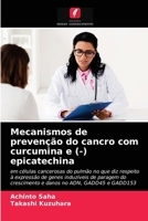 Mecanismos de prevenção do cancro com curcumina e (-) epicatechina 6202910755 Book Cover