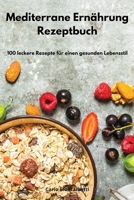 Mediterrane Ern�hrung Rezeptbuch: 100 leckere Rezepte f�r einen gesunden Lebensstil. Mediterranean Recipes 1802551085 Book Cover