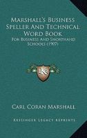 Marshall's Business Speller and Technical Word Book: For Business and Shorthand Schools 1437078001 Book Cover