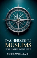 Das Herz eines Muslims: Führung für deine Seele (German Edition) B0F7XQBNYJ Book Cover