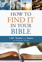 How to Find It in Your Bible: 1,001 Themes and Topics for Personal Study 1643525530 Book Cover