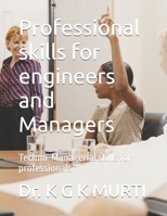 Professional skills for engineers and Managers: Techno-Managerial skills for professionals B0FNCDM5VQ Book Cover