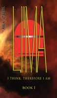LI'MA Saga / Book I / I Think, Therefore I Am 1087971381 Book Cover