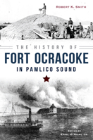 The History of Fort Ocracoke in Pamlico Sound 1626199035 Book Cover