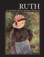 Ruth : An Interlinear Hebrew Translation Workbook 0988173891 Book Cover