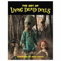 The Art of Living Dead Dolls Book 0578146339 Book Cover