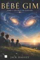 Bébé Gim: Les yeux de l'Univers (French Edition) B0G1225RSC Book Cover