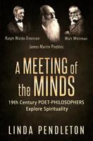 A Meeting of the Minds: 19th Century Poet-Philosophers Explore Spirituality 1075294894 Book Cover