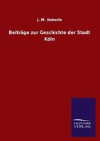 Beitr�ge zur geschichte der stadt K�ln 3846044911 Book Cover
