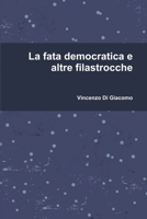 La fata democratica e altre filastrocche 1503372618 Book Cover