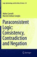 Paraconsistent Logic: Consistency, Contradiction and Negation 3319814532 Book Cover