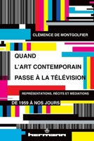 Quand l'art contemporain passe à la télévision: Représentations, récits et médiations de 1959 à nos jours (HR.HORS COLLEC.) (French Edition) B07VRTX7XH Book Cover