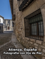 Atienza, España. Fotografía con Ojo de Pez B0C2SMCPFL Book Cover