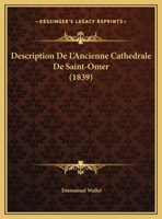 Description De L'Ancienne Cathedrale De Saint-Omer (1839) 1167456637 Book Cover