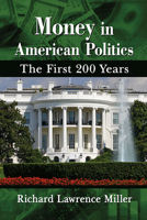 Money in American Politics: The First 200 Years 1476684081 Book Cover