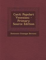 Canti Popolari Veneziani - Primary Source Edition 1293530441 Book Cover