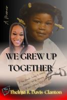 We Grew Up Together: Healing from Trauma and Teen Parenting B0GGQQZRB5 Book Cover
