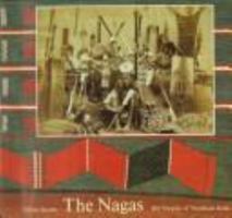 The Nagas: Hill Peoples of Northeast India : Society, Culture and the Colonial Encounter 0500973881 Book Cover