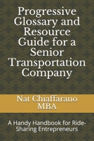 Progressive Glossary and Resource Guide for a Senior Transportation Company: A Handy Handbook for Ride-Sharing Entrepreneurs B08JHLHRBN Book Cover