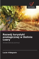 Rozwój turystyki enologicznej w Dolinie Loary (Polish Edition) 6209569463 Book Cover