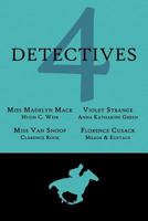 4 Detectives: Miss Madelyn Mack, Detective / Problems for Violet Strange / Miss Van Snoop / Florence Cusack 161646156X Book Cover