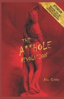 The A**hole Revolution: A FANTASTIC BOOK, WHICH DESTROYS THE ABSURD "IDEOLOGY" OF GENDER! B09GZPV11R Book Cover