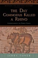 The Day Commodus Killed a Rhino 1421415860 Book Cover