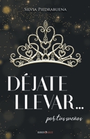 DÉJATE LLEVAR... POR TUS SUEÑOS 1647892732 Book Cover