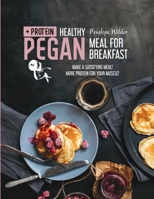Healthy Pegan Meal for Breakfast: Find and cook your best protein dinner! 1919604499 Book Cover