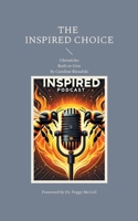 The Inspired Choice: Chronicles: Built to Give 3819227083 Book Cover